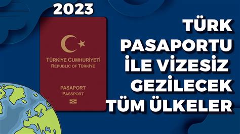 Türk Pasaportu ile Seyahat Edilebilen Ülkeler